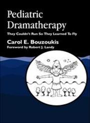 Pediatric Dramatherapy They Couldn't Run, So They Learned to Fly,1853029610,9781853029615