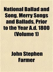 National Ballad and Song. Merry Songs and Ballads, Prior to the Year A.d. 1800 (Volume 1),1151749591,9781151749598