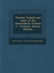 Thomas Tarbell and Some of His Descendants Volume 1 - Primary Source Edition,1293497932,9781293497937