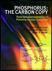 Phosphorus: The Carbon Copy From Organophosphorus to Phospha-organic Chemistry,0471973602,9780471973607