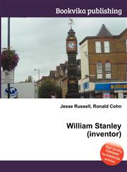 William Stanley (Inventor),5510670487,9785510670486