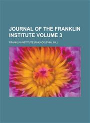 Journal of the Franklin Institute Volume 3,1154187012,9781154187014