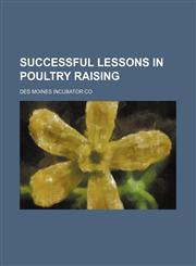 Successful Lessons in Poultry Raising,1235696367,9781235696367