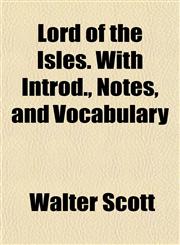 Lord of the Isles. with Introd., Notes, and Vocabulary,1152575368,9781152575363