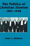 The Politics of Christian Zionism 1891-1948,0714648507,9780714648507