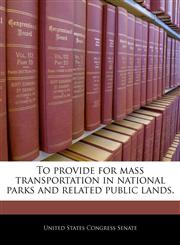 To provide for mass transportation in national parks and related public lands.,1240244304,9781240244300