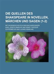 Die Quellen Des Shakspeare in Novellen, Marchen Und Sagen; Mit Sagenseschichtlichen Nachweisungen (1-2),123649122X,9781236491220