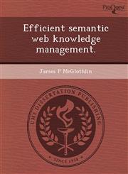 Efficient semantic web knowledge management.,1249030803,9781249030805