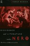 Dissidence and Literature Under Nero The Price of Rhetoricization,0415095018,9780415095013