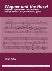 Wagner and the Novel Wagner's Operas and the European Realist Novel: An exploration of genre,9042035218,9789042035218