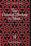 The Classical Heritage in Islam (Arabic Thought and Culture),0415076935,9780415076937