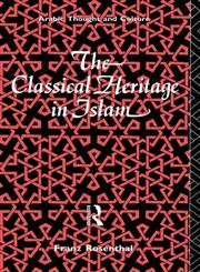 The Classical Heritage in Islam (Arabic Thought and Culture),0415076935,9780415076937