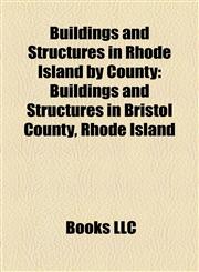 Buildings and Structures in Rhode Island by County Buildings and Structures in Bristol County, Rhode Island,115820812X,9781158208128