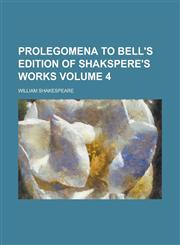 Prolegomena to Bell's Edition of Shakspere's Works Volume 4,1155072464,9781155072463
