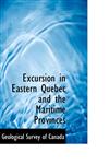 Excursion in Eastern Quebec and the Maritime Provinces,1117714721,9781117714721