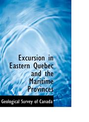 Excursion in Eastern Quebec and the Maritime Provinces,1117714721,9781117714721