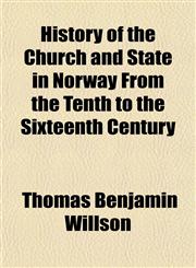 History of the Church and State in Norway From the Tenth to the Sixteenth Century,1154730875,9781154730876