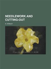 Needlework and cutting-out,1236970926,9781236970923