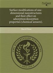 Surface modifications of one-dimensional nanostructures and their effect on adsorption/desorption properties (chemical sensors).,1244058793,9781244058798