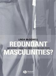 Redundant Masculinities Employment Change and White Working Class Youth,1405105860,9781405105866