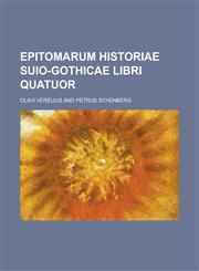 Epitomarum historiae Suio-Gothicae libri quatuor,0217634192,9780217634199