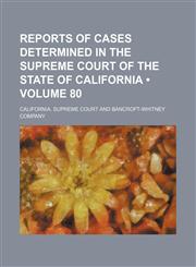Reports of Cases Determined in the Supreme Court of the State of California (Volume 80),1155130316,9781155130316