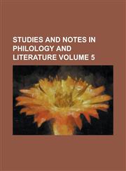Studies and notes in philology and literature Volume 5,1230179844,9781230179841