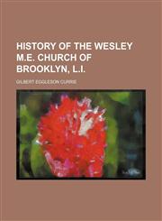 History of the Wesley M.e. Church of Brooklyn, L.i.,1150350164,9781150350160