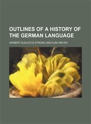Outlines of a history of the German language,1151400726,9781151400727