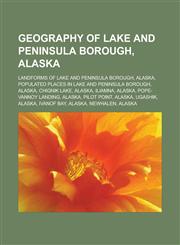 Geography of Lake and Peninsula Borough, Alaska Landforms of Lake and Peninsula Borough, Alaska,1233172808,9781233172801