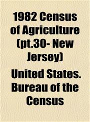 1982 Census of Agriculture (pt.30- New Jersey),1153325535,9781153325530