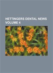 Hettingers Dental News Volume 4,1231042427,9781231042427