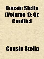 Cousin Stella (Volume 1); Or, Conflict,1153241137,9781153241137
