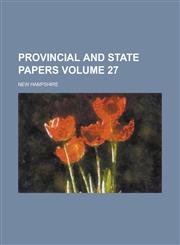 Provincial and State Papers Volume 27,1230027327,9781230027326