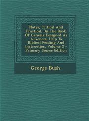 Notes, Critical And Practical, On The Book Of Genesis Designed As A General Help To Biblical Reading And Instruction, Volume 2 - Primary Source Edition,1293055891,9781293055892