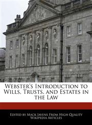 Webster's Introduction to Wills, Trusts, and Estates in the Law,1241709734,9781241709730