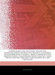 Articles On Pornography Law, including Miller Test, Communications Decency Act, Miller V. California, Hustler Magazine V. Falwell, Reno V. American Civil Liberties Union, Child Online Protection Act,1244115932,9781244115934