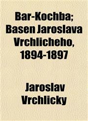 Bar-Kochba; Básen Jaroslava Vrchlichého, 1894-1897,1151909734,9781151909732