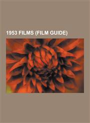 1953 Films (Film Guide) The Tell-Tale Heart, from Here to Eternity, Duck Amuck, Let's All Go to the Lobby, Glen or Glenda, Roman Holiday, the,1230557741,9781230557748