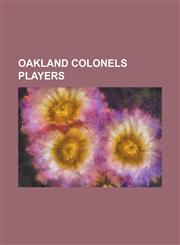 Oakland Colonels Players Alfred Lawson, Ben Stephens (Baseball), Bill Garfield, Bill Lange, Bob McHale, Charlie Dewald, Charlie Irwin, Charlie,123079543X,9781230795430
