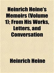 Heinrich Heine's Memoirs (Volume 1); From His Works, Letters, and Conversation,1152285734,9781152285736