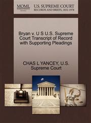 Bryan v. U S U.S. Supreme Court Transcript of Record with Supporting Pleadings,1270297694,9781270297697