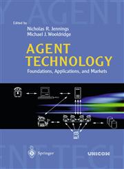 Agent Technology Foundations, Applications, and Markets,3540635912,9783540635918