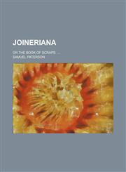 Joineriana; or the book of scraps.,1151695173,9781151695178