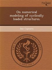 On numerical modeling of cyclically loaded structures.,124899602X,9781248996027
