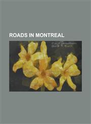 Roads in Montreal List of Roads in Montreal, Quebec Autoroute 10, Quebec Autoroute 13, Quebec Autoroute 15, Quebec Autoroute 19, Quebec,1230808779,9781230808772