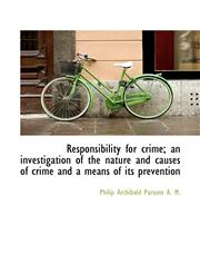 Responsibility for crime; an investigation of the nature and causes of crime and a means of its prev,1116888971,9781116888973