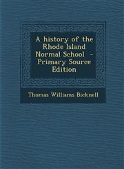 History of the Rhode Island Normal School,1287623190,9781287623199