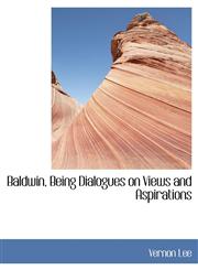 Baldwin, Being Dialogues on Views and Aspirations,1140181726,9781140181729