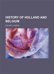History of Holland and Belgium,1150999160,9781150999161